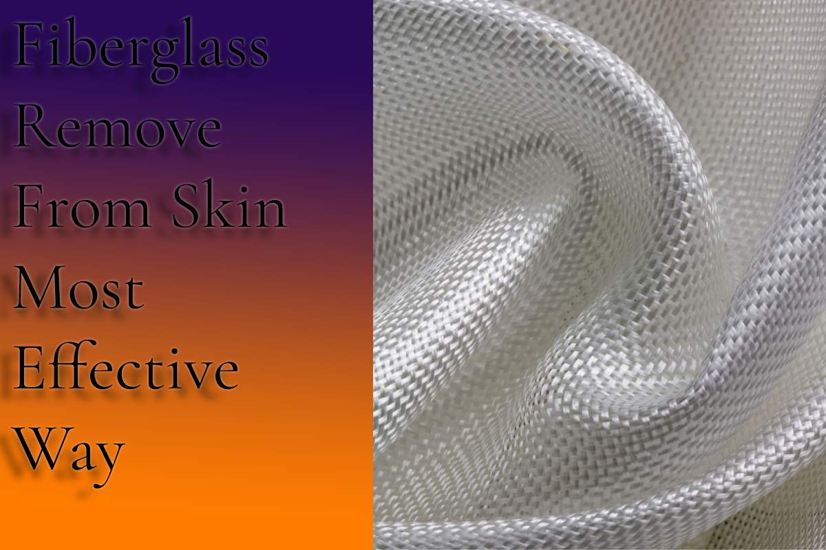 Fiberglass Remove From Skin Most Effective Way