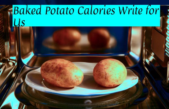Baked Potato Calories Write for Us
