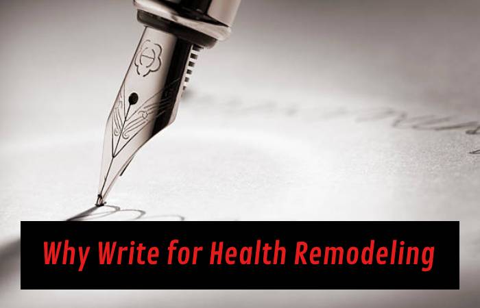 Why Write for Health Remodeling