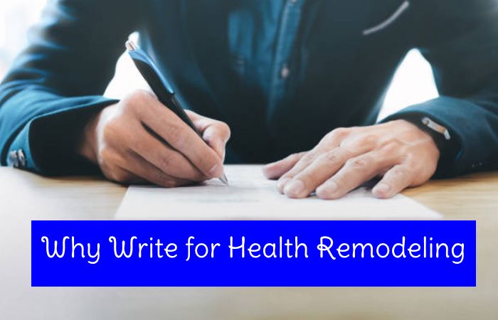 Why Write for Health Remodeling