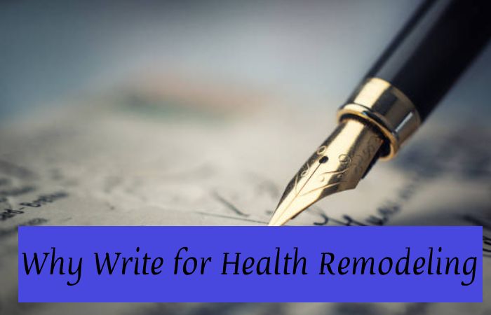 Why Write for Health Remodeling