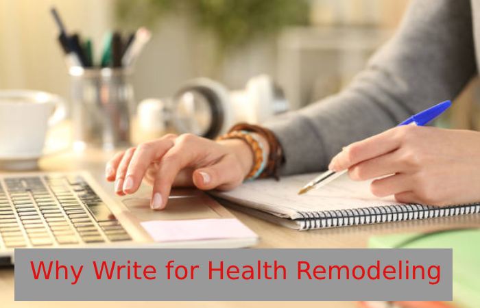 Why Write for Health Remodeling