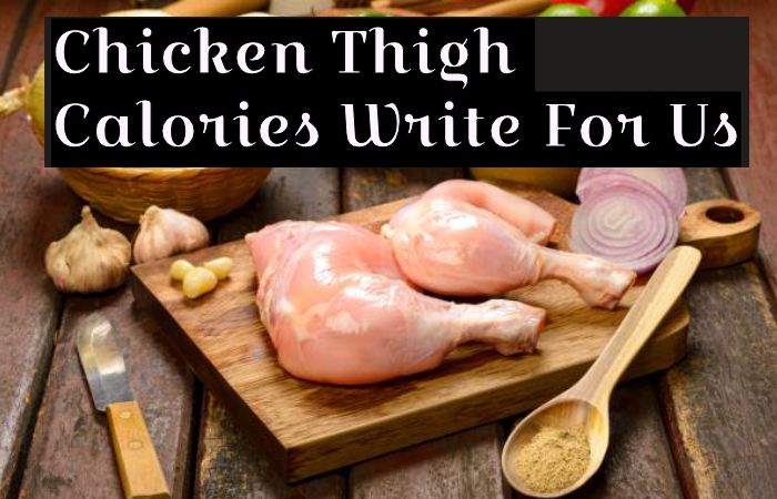 Chicken Thigh Calories Write For Us