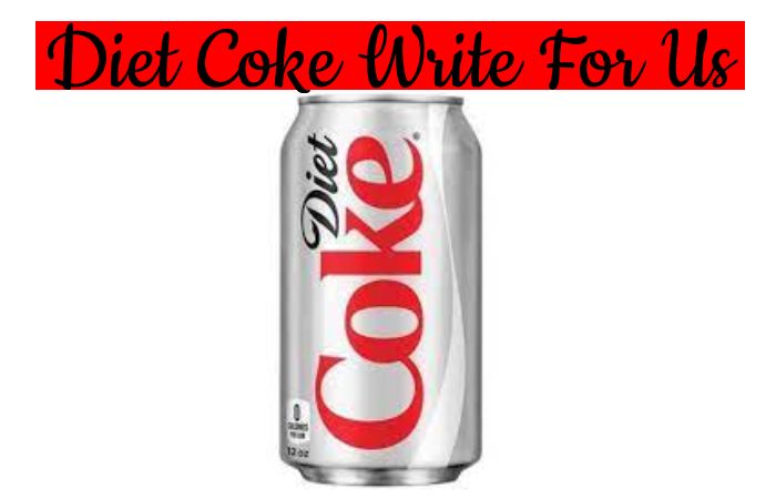 Diet Coke Write For Us