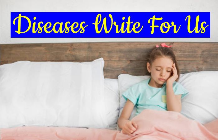 Diseases write for us