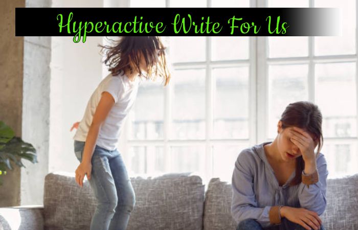  Hyperactive Write For Us