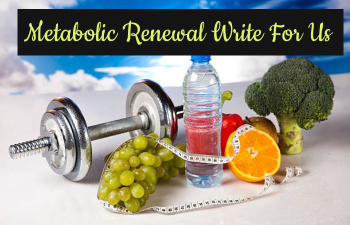 Metabolic Renewal Write For Us