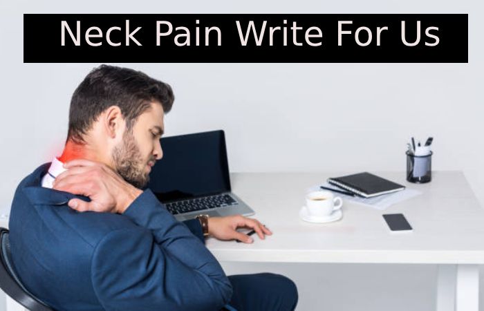 Neck Pain Write For Us
