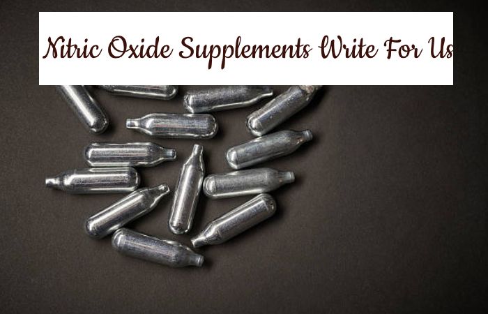 Nitric Oxide Supplements Write For Us