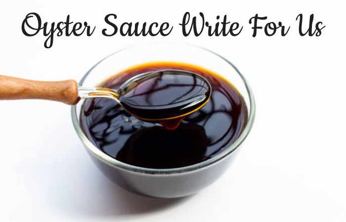 Oyster Sauce Write For Us