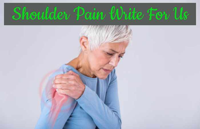 Shoulder Pain Write For Us
