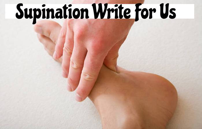 Supination Write For Us