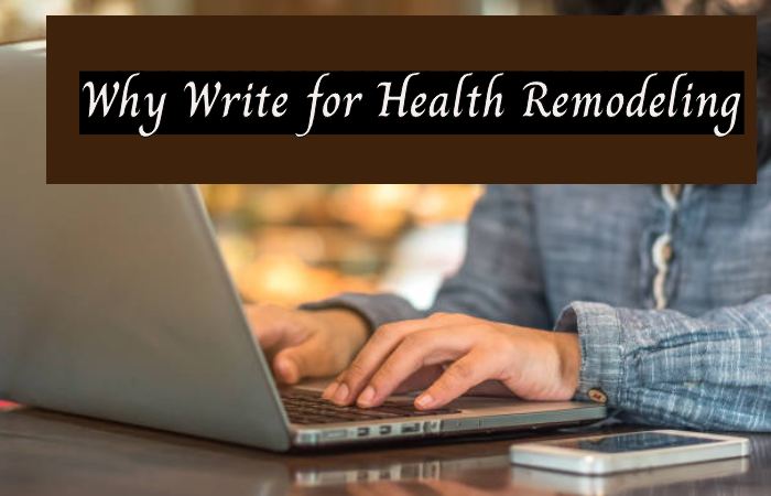 Why Write for Health Remodeling -