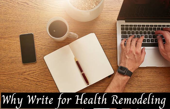 Why Write for Health Remodeling - Ginger Tea Write For Us