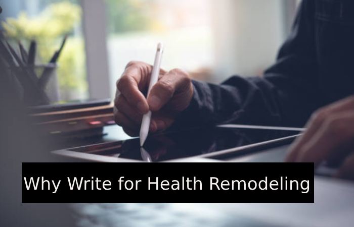 Why Write for Health Remodeling - Gum Boil Write For Us