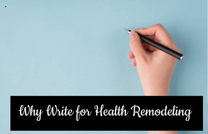 Why Write for Health Remodeling - Kefir Write For Us