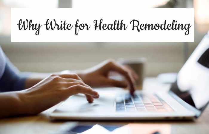 Why Write for Health Remodeling - Olive Oil Write For Us