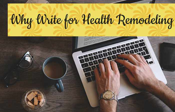 Why Write for Health Remodeling - Vegan Protein Write For Us