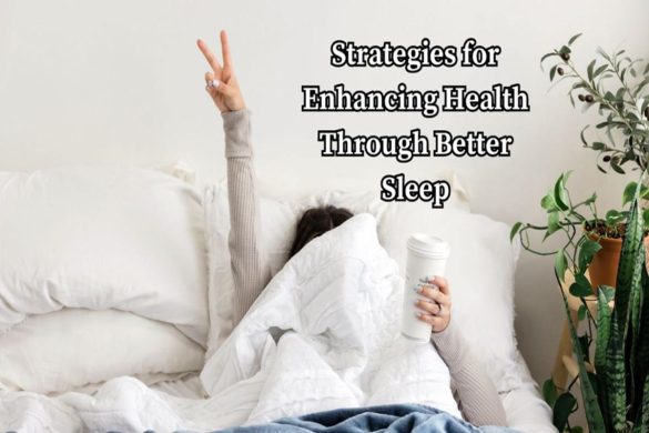 Enhancing Health Through Better Sleep